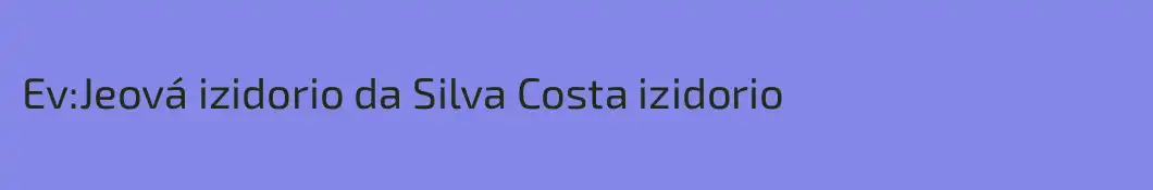 Ev:Jeová izidorio da Silva Costa izidorio